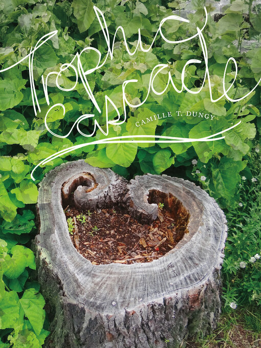 Title details for Trophic Cascade by Camille T. Dungy - Available